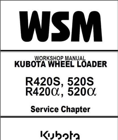 Kubota R420S, R520S, R420alpha, R520alpha Wheel Loader Workshop Manual