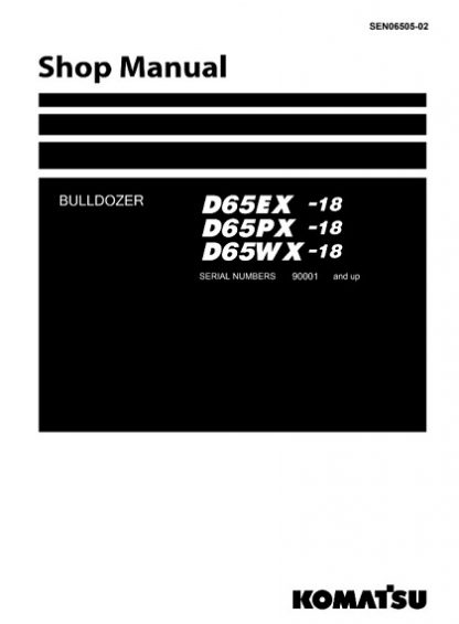 Komatsu D65EX-18, D65PX-18, D65WX-18 Bulldozer Shop Manual