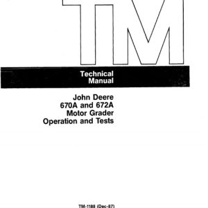 John Deere 670A, 672A Motor Grader Operation and Tests Technical Manual