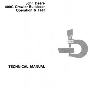 John Deere 400G Crawler Bulldozer Operation and Test Technical Manual