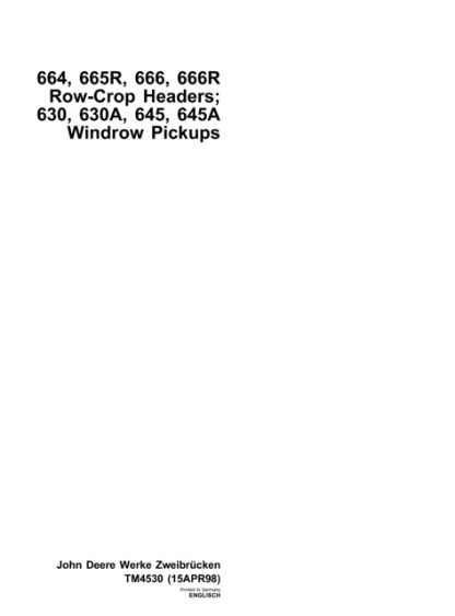 John Deere 664, 665R, 666, 666R Row-Crop Headers, 630, 630A, 645, 645A Windrow Pickups Technical Manual
